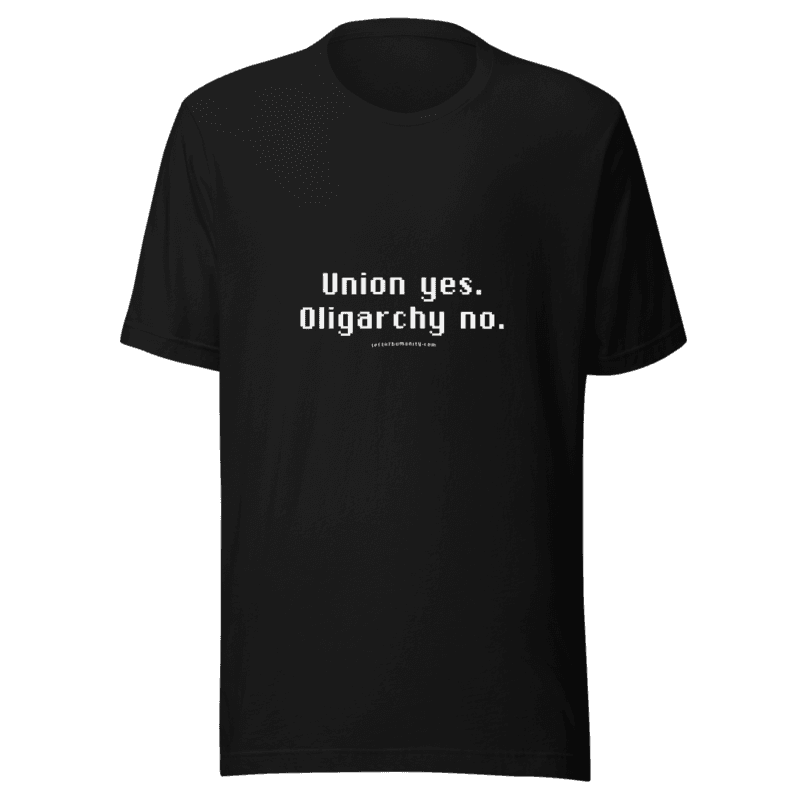 Union yes. Oligarchy no.
